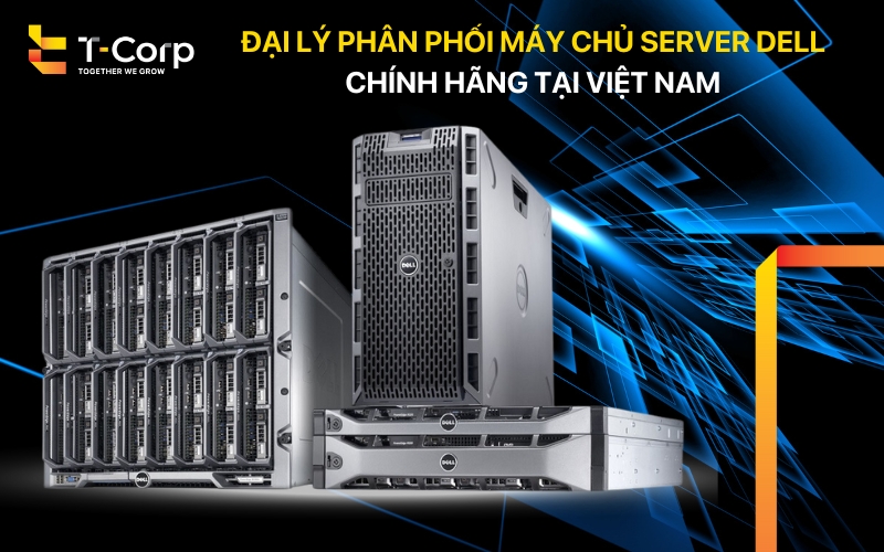 TCorp- Đại lý phân phối máy chủ Dell
