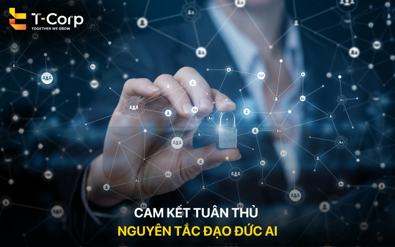 Cam kết tuân thủ nguyên tắc đạo đức AI